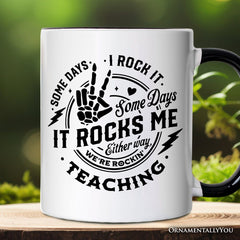 Some Days I Rock It Some Days It Rocks Me Mug
