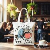 Too Tired for This Funny Tote Bag