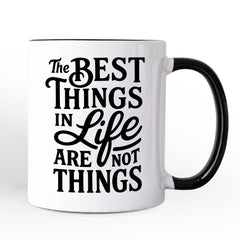 Best Things in Life Are Not Things Mug