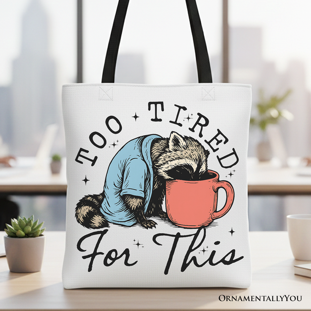 Too Tired for This Funny Tote Bag