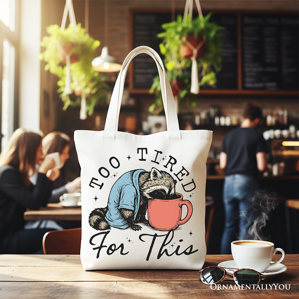 Too Tired for This Funny Tote Bag