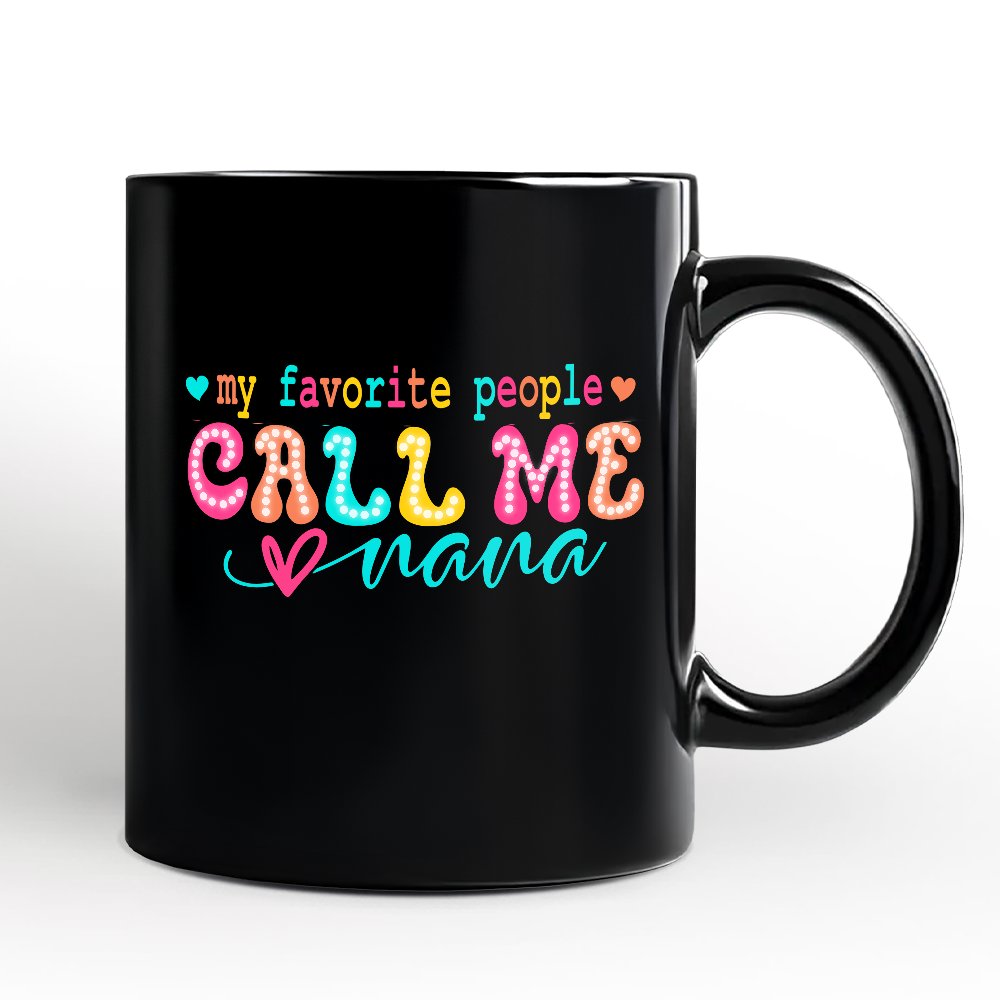 My Favorite People Call Me Nana Mug