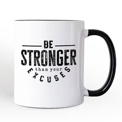 Be Stronger Than Your Excuses Mug